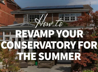 How to Revamp Your Conservatory for the Summer
