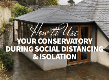 How to Use Your Conservatory During Social Distancing & Isolation