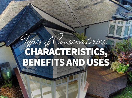 Types of Conservatories: Characteristics, Benefits and Uses