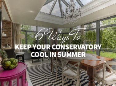 Melting in Your Conservatory? Here Are 6 Ways to Keep Your Conservatory Cool in Summer