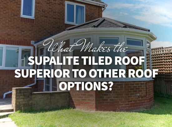 What Makes the SupaLite Tiled Roof Superior to Other Roof Options?