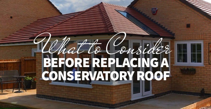 what to consider before replacing a conservatory roof