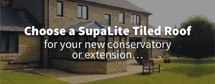 choose a SupaLite tiled roof for your new conservatory or extension
