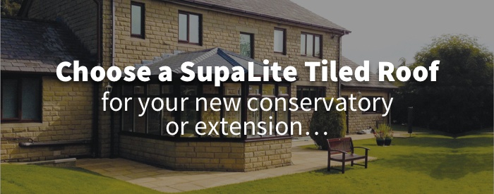 choose a SupaLite tiled roof for your new conservatory or extension